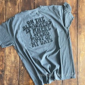 On the bleachers is where I spend most of my days